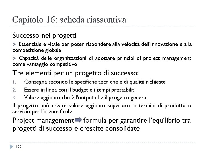 Capitolo 16: scheda riassuntiva Successo nei progetti Essenziale e vitale per poter rispondere alla