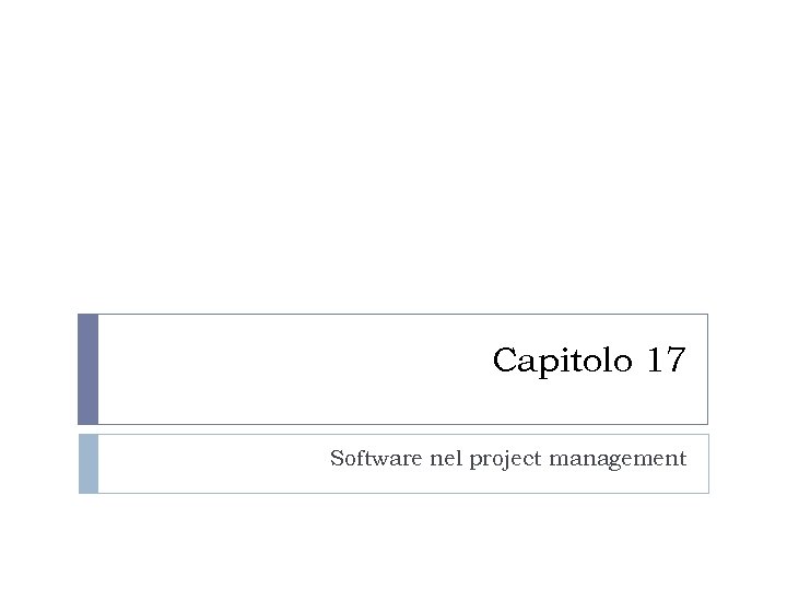 Capitolo 17 Software nel project management 