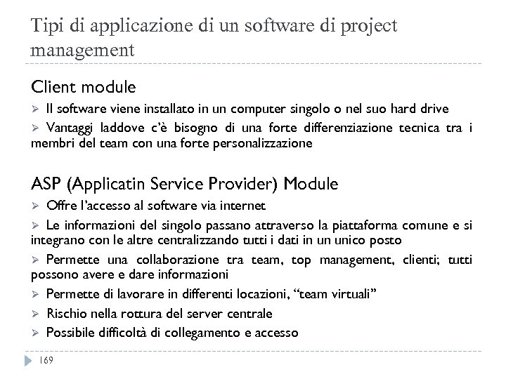 Tipi di applicazione di un software di project management Client module Il software viene