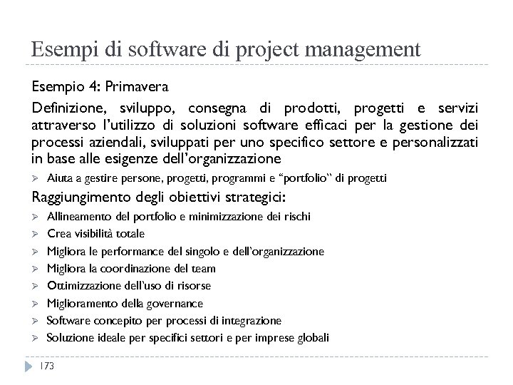 Esempi di software di project management Esempio 4: Primavera Definizione, sviluppo, consegna di prodotti,