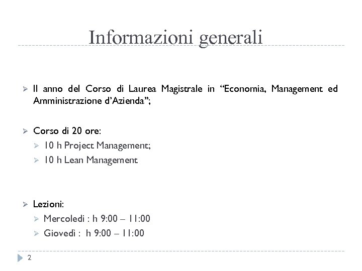 Informazioni generali Ø II anno del Corso di Laurea Magistrale in “Economia, Management ed