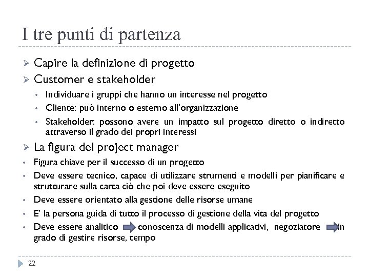 I tre punti di partenza Capire la definizione di progetto Ø Customer e stakeholder