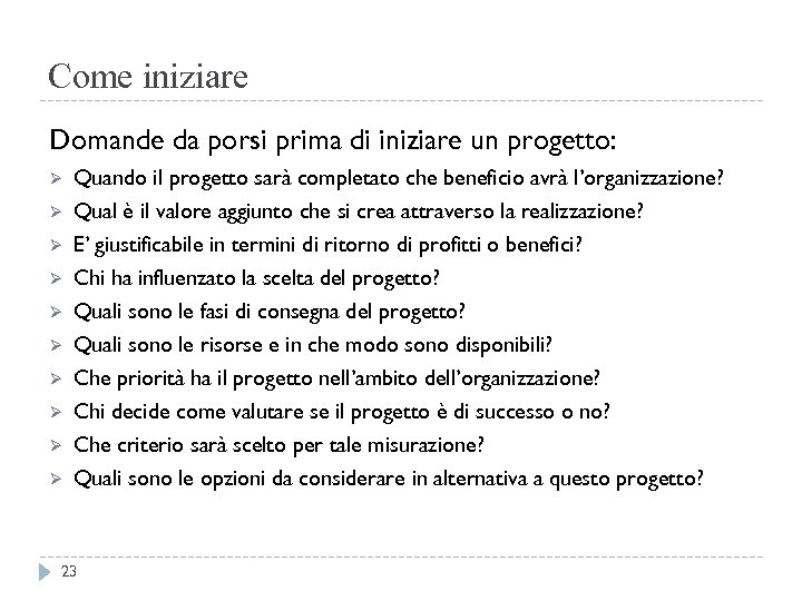 Come iniziare Domande da porsi prima di iniziare un progetto: Ø Ø Ø Ø