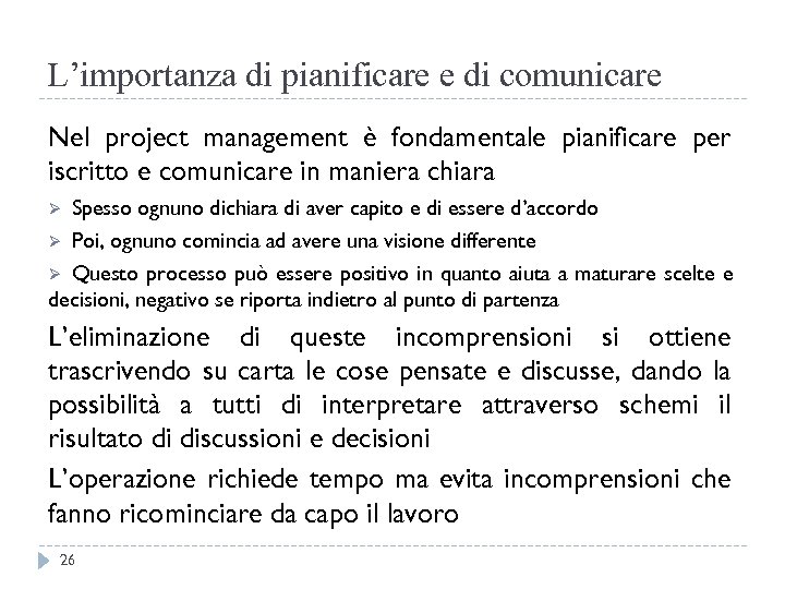 L’importanza di pianificare e di comunicare Nel project management è fondamentale pianificare per iscritto