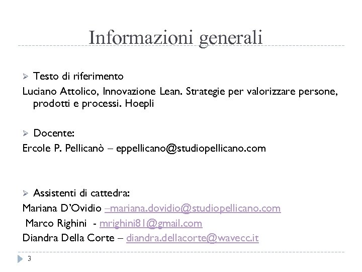 Informazioni generali Testo di riferimento Luciano Attolico, Innovazione Lean. Strategie per valorizzare persone, prodotti