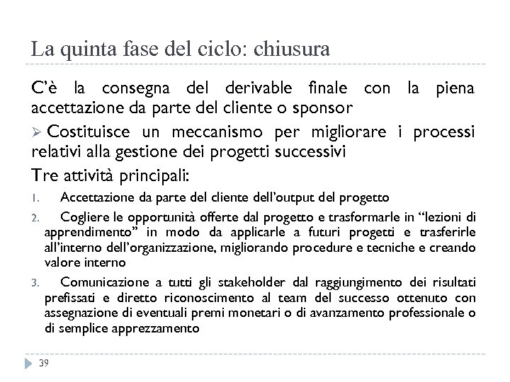 La quinta fase del ciclo: chiusura C’è la consegna del derivable finale con la