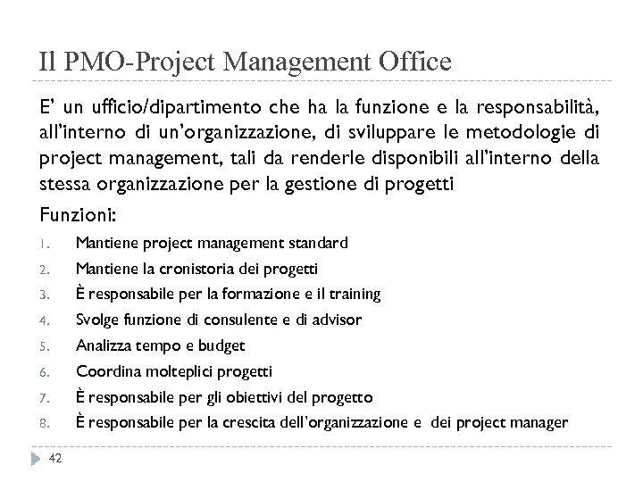 Il PMO-Project Management Office E’ un ufficio/dipartimento che ha la funzione e la responsabilità,