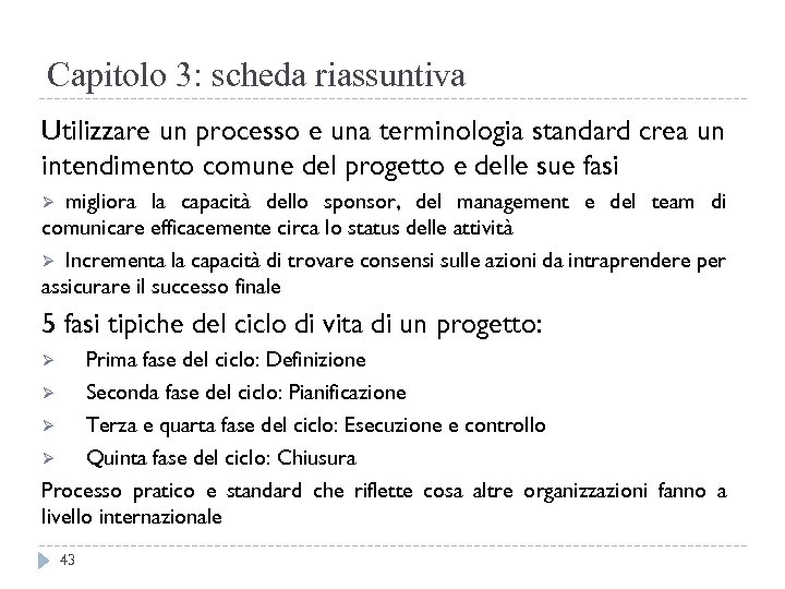 Capitolo 3: scheda riassuntiva Utilizzare un processo e una terminologia standard crea un intendimento