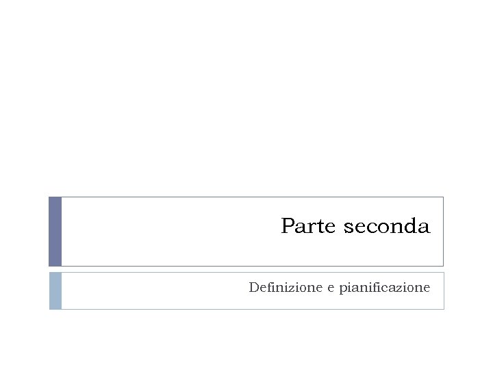 Parte seconda Definizione e pianificazione 
