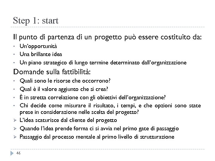 Step 1: start Il punto di partenza di un progetto può essere costituito da: