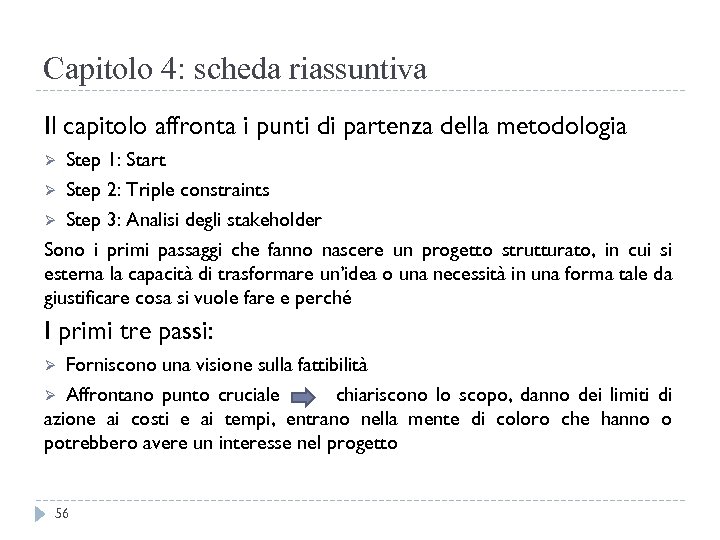 Capitolo 4: scheda riassuntiva Il capitolo affronta i punti di partenza della metodologia Ø