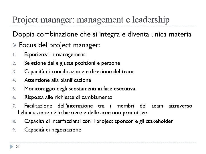 Project manager: management e leadership Doppia combinazione che si integra e diventa unica materia