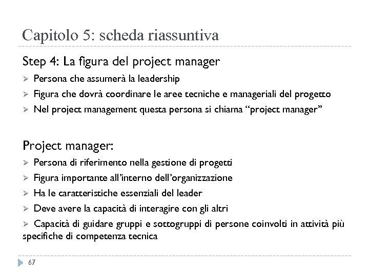 Capitolo 5: scheda riassuntiva Step 4: La figura del project manager Ø Ø Ø