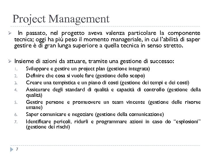 Project Management Ø In passato, nel progetto aveva valenza particolare la componente tecnica; oggi