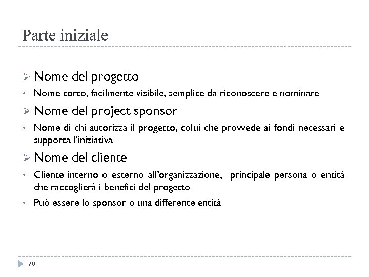 Parte iniziale Ø Nome • Nome corto, facilmente visibile, semplice da riconoscere e nominare