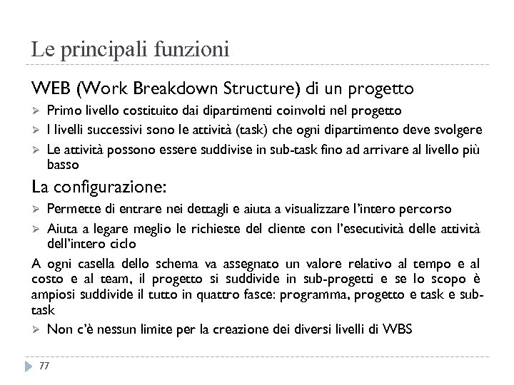 Le principali funzioni WEB (Work Breakdown Structure) di un progetto Ø Ø Ø Primo