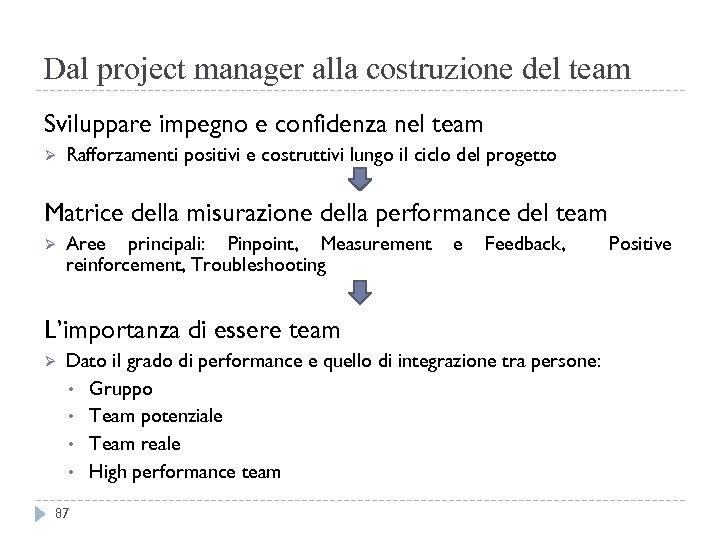 Dal project manager alla costruzione del team Sviluppare impegno e confidenza nel team Ø