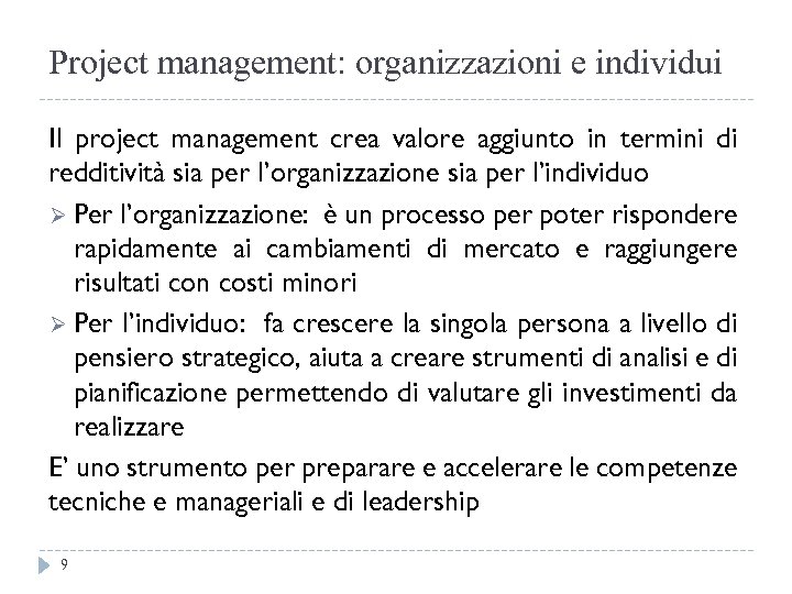 Project management: organizzazioni e individui Il project management crea valore aggiunto in termini di
