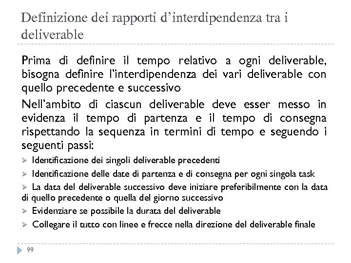 Definizione dei rapporti d’interdipendenza tra i deliverable Prima di definire il tempo relativo a