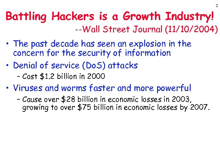 Battling Hackers is a Growth Industry! 2 --Wall Street Journal (11/10/2004) • The past