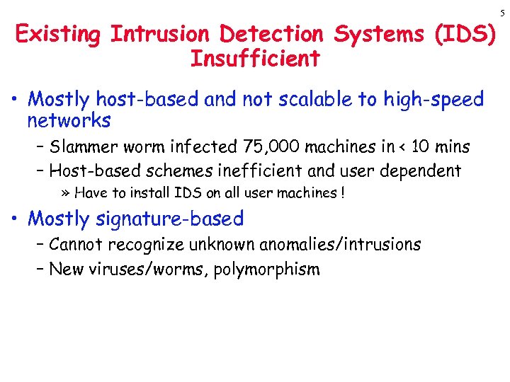 Existing Intrusion Detection Systems (IDS) Insufficient • Mostly host-based and not scalable to high-speed