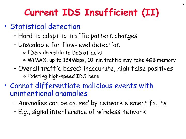 Current IDS Insufficient (II) • Statistical detection – Hard to adapt to traffic pattern
