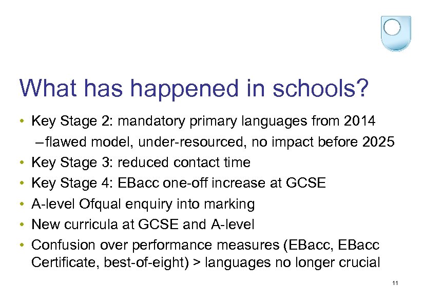 What has happened in schools? • Key Stage 2: mandatory primary languages from 2014