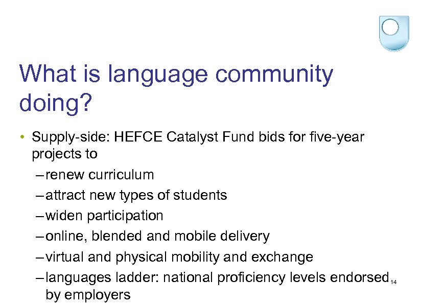 What is language community doing? • Supply-side: HEFCE Catalyst Fund bids for five-year projects