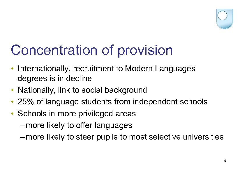 Concentration of provision • Internationally, recruitment to Modern Languages degrees is in decline •