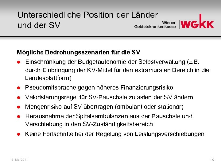 Unterschiedliche Position der Länder und der SV Mögliche Bedrohungsszenarien für die SV l Einschränkung