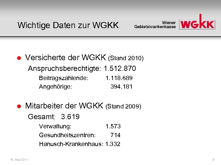 Wichtige Daten zur WGKK l Versicherte der WGKK (Stand 2010) Anspruchsberechtigte: 1. 512. 870