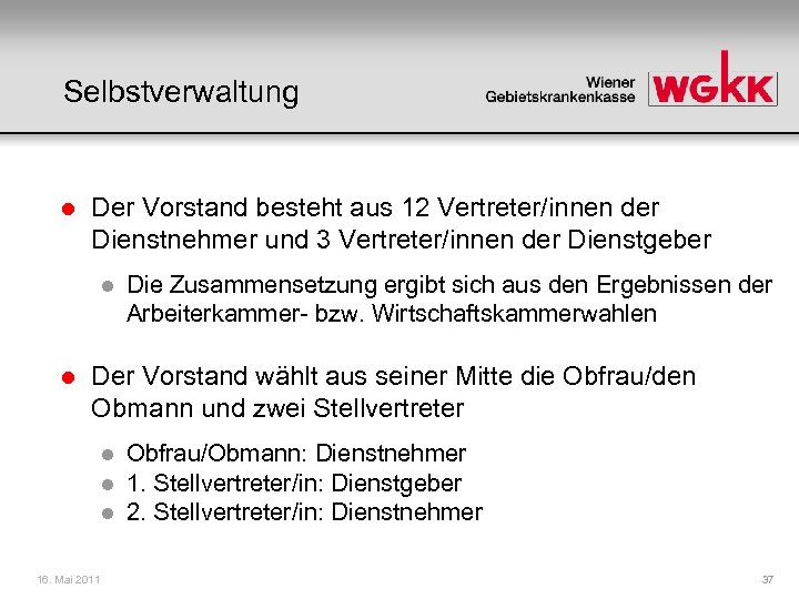 Selbstverwaltung l Der Vorstand besteht aus 12 Vertreter/innen der Dienstnehmer und 3 Vertreter/innen der