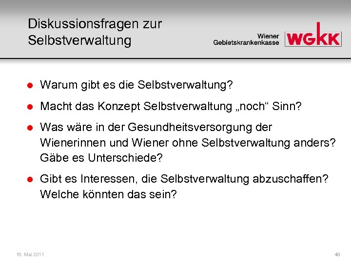 Diskussionsfragen zur Selbstverwaltung l Warum gibt es die Selbstverwaltung? l Macht das Konzept Selbstverwaltung