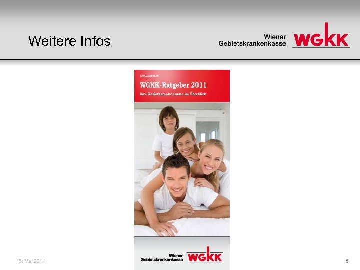 Weitere Infos 16. Mai 2011 5 