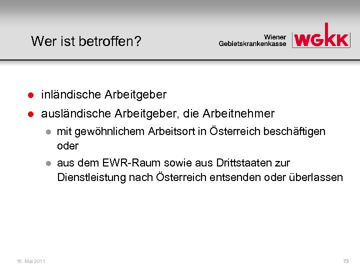 Wer ist betroffen? l inländische Arbeitgeber l ausländische Arbeitgeber, die Arbeitnehmer l l 16.