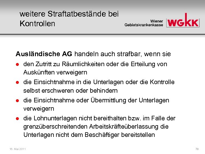 weitere Straftatbestände bei Kontrollen Ausländische AG handeln auch strafbar, wenn sie l den Zutritt