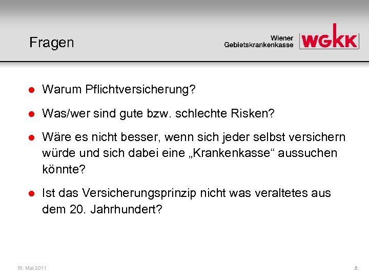 Fragen l Warum Pflichtversicherung? l Was/wer sind gute bzw. schlechte Risken? l Wäre es