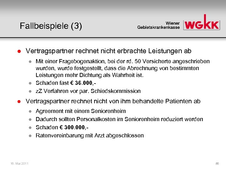 Fallbeispiele (3) l Vertragspartner rechnet nicht erbrachte Leistungen ab l l Mit einer Fragebogenaktion,