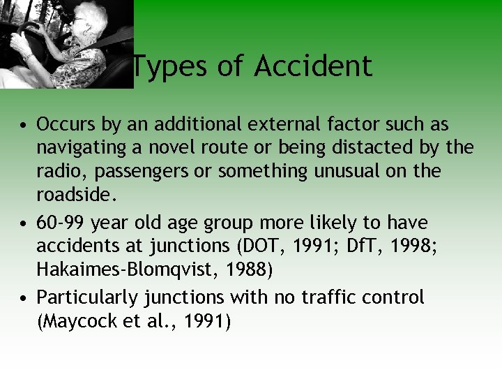 Types of Accident • Occurs by an additional external factor such as navigating a