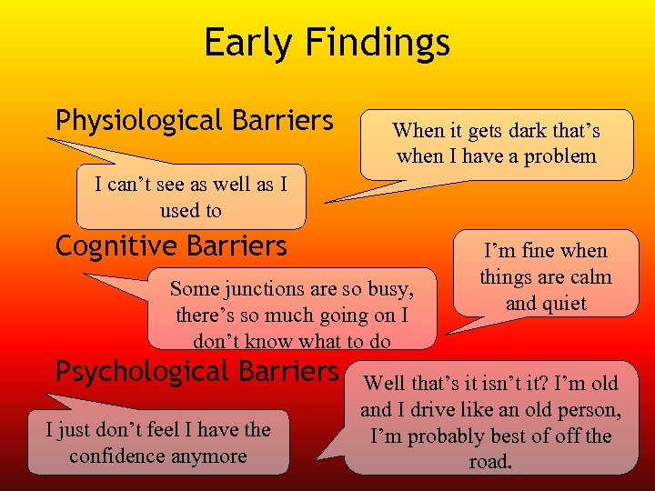 Early Findings Physiological Barriers When it gets dark that’s when I have a problem