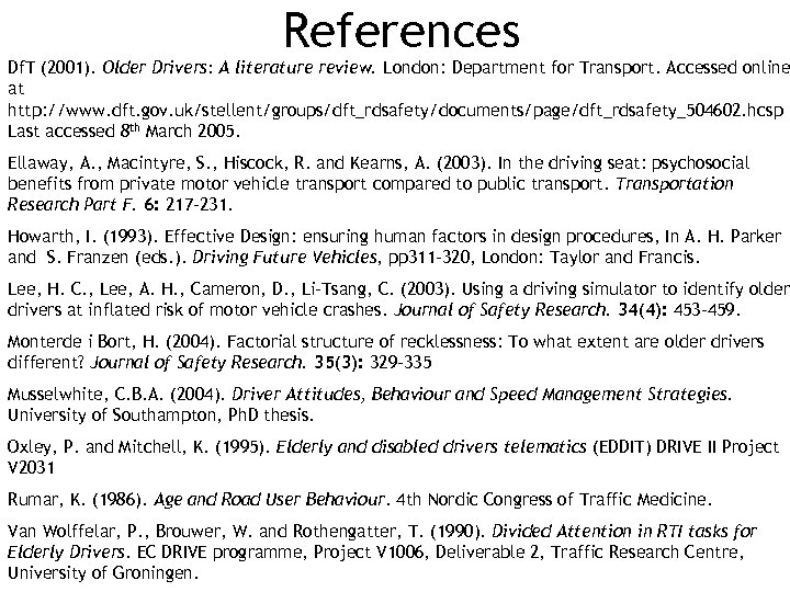 References Df. T (2001). Older Drivers: A literature review. London: Department for Transport. Accessed