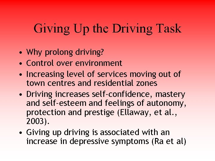 Giving Up the Driving Task • Why prolong driving? • Control over environment •