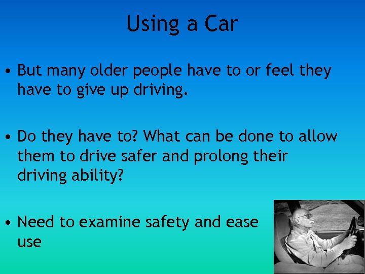 Using a Car • But many older people have to or feel they have
