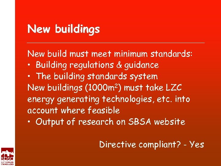 New buildings New build must meet minimum standards: • Building regulations & guidance •