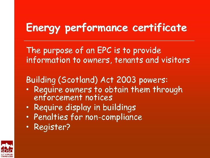 Energy performance certificate The purpose of an EPC is to provide information to owners,