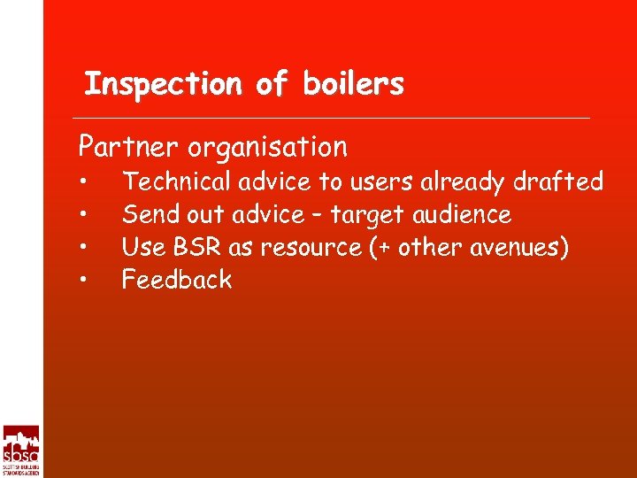Inspection of boilers Partner organisation • • Technical advice to users already drafted Send