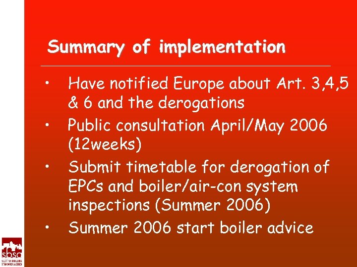 Summary of implementation • • Have notified Europe about Art. 3, 4, 5 &