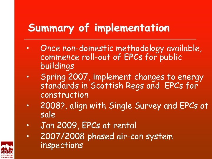 Summary of implementation • • • Once non-domestic methodology available, commence roll-out of EPCs