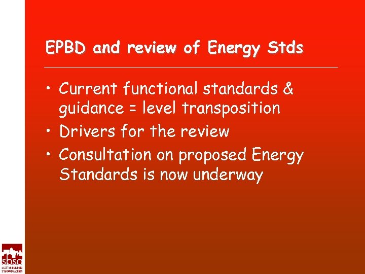 EPBD and review of Energy Stds • Current functional standards & guidance = level