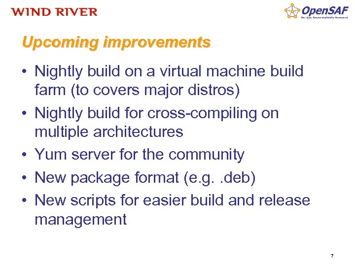 Upcoming improvements • Nightly build on a virtual machine build farm (to covers major